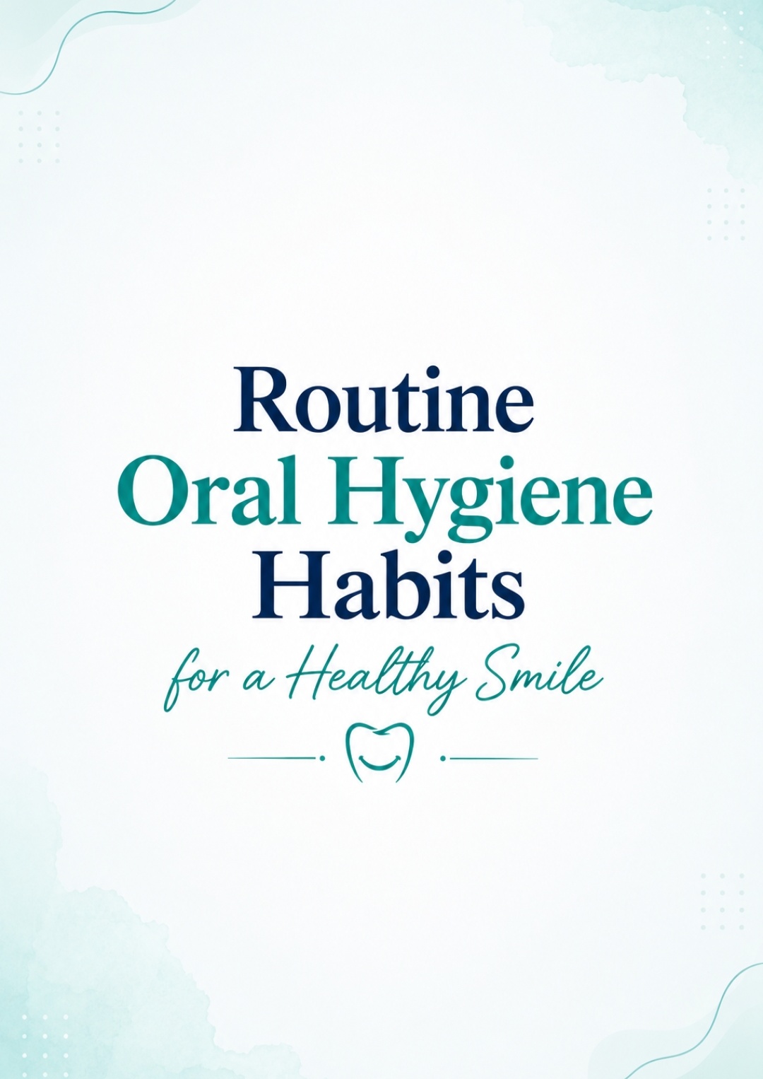 Daily Oral Hygiene Habits For Healthy Smile
